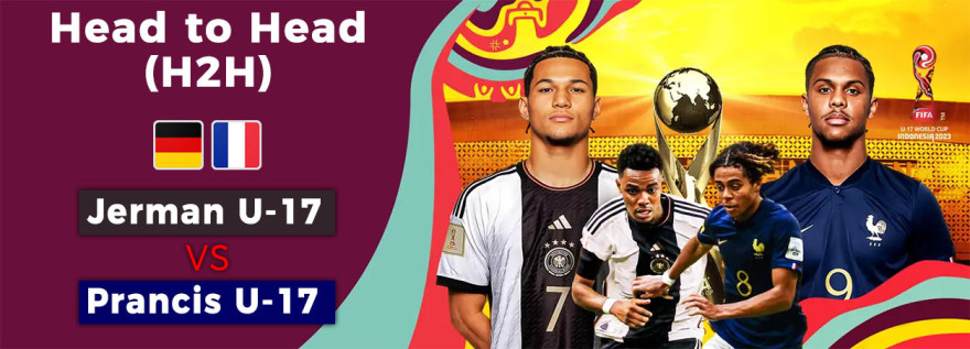 Head to Head Jerman U-17 vs Prancis U-17 pada Final Piala Dunia U-17 2023